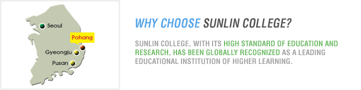 WHY CHOOSE SUNLIN COLLEGE? SUNLIN COLLEGE, WITH ITS HIGH STANDARD OF EDUCATION AND RESEARCH, HAS BEEN GLOBALLY RECOGNIZED AS A LEADING EDUCATIONAL INSTITUTION OF HIGHER LEARNING.